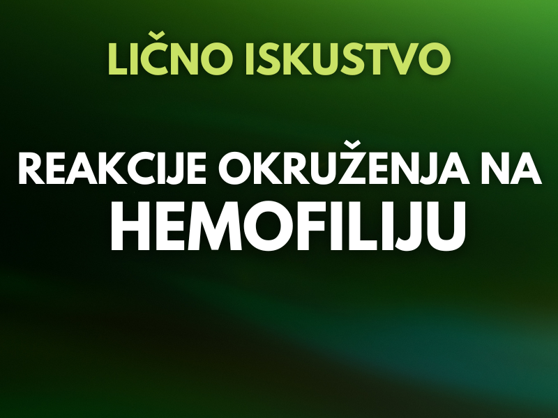 Reakcija okruženja na hemofiliju | Iskustva osoba sa hemofilijom