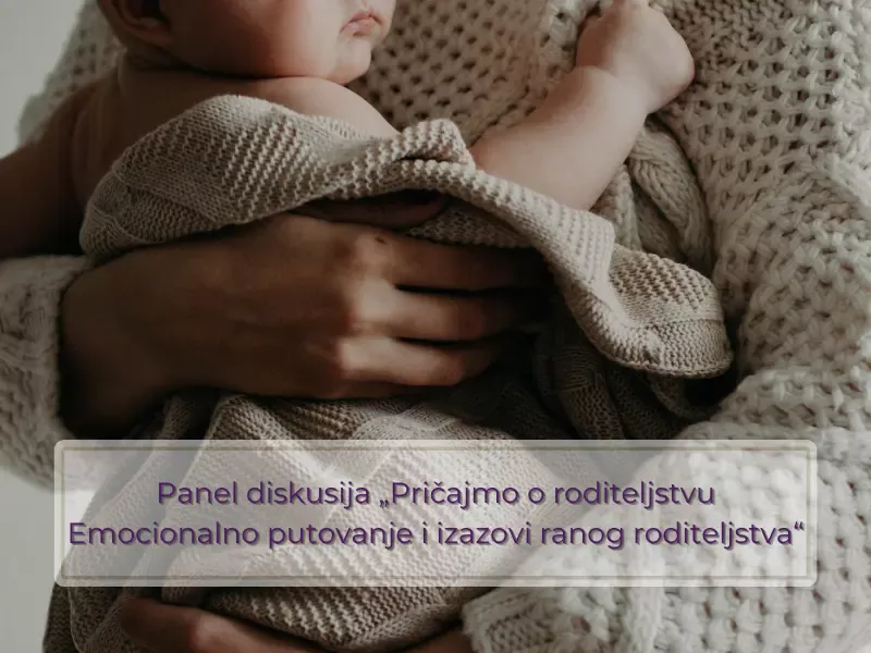 Panel diskusija „Pričajmo o roditeljstvu: Emocionalno putovanje i izazovi ranog roditeljstva“
